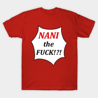 NANI?! T-Shirt